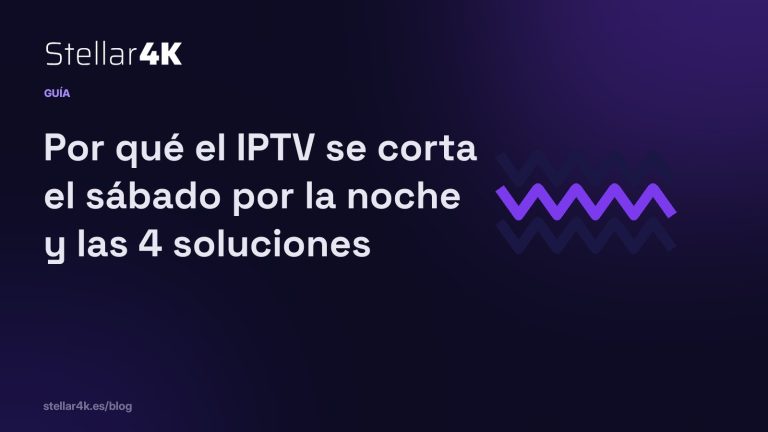 Por qué el IPTV se corta el sábado por la noche (y las 4 soluciones que funcionan de verdad)